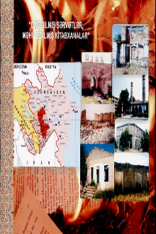 Dağıdılmış sərvətlər, məhv edilmiş kitabxanalar